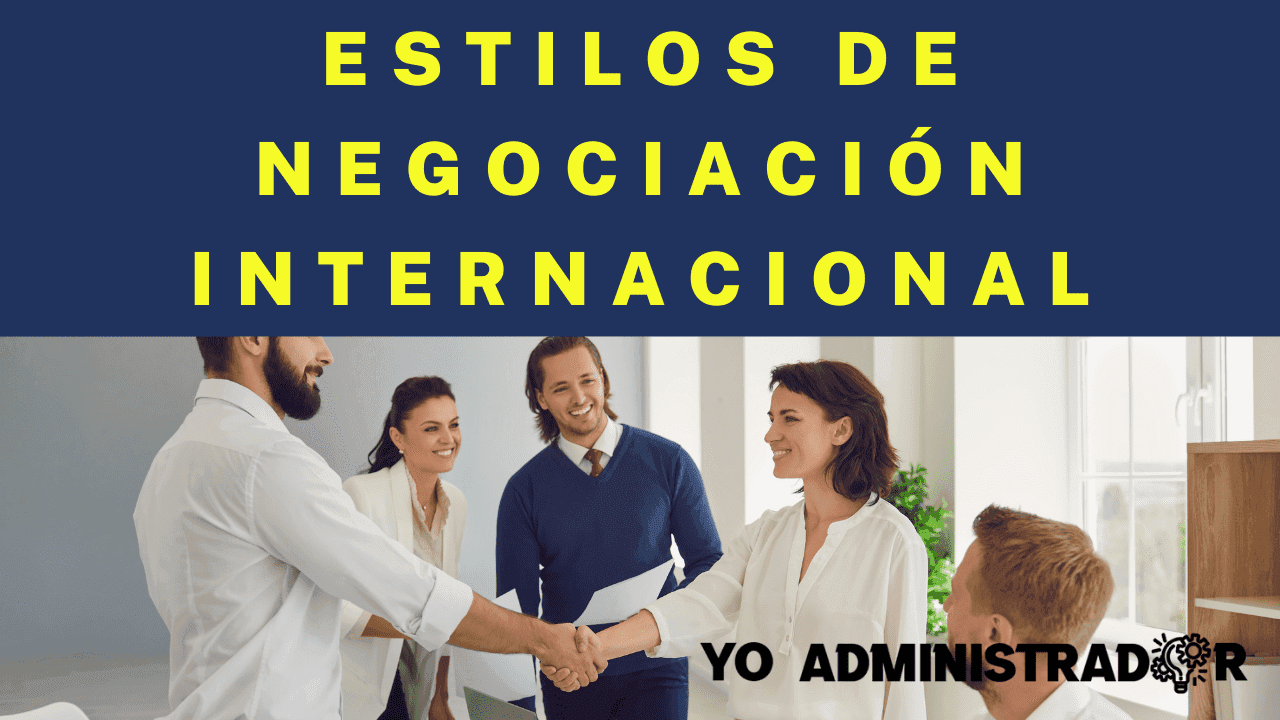 ¿Cuáles son los estilos internacionales de negociación?