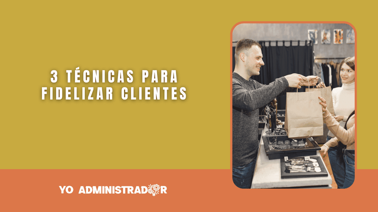 3 técnicas para fidelizar clientes