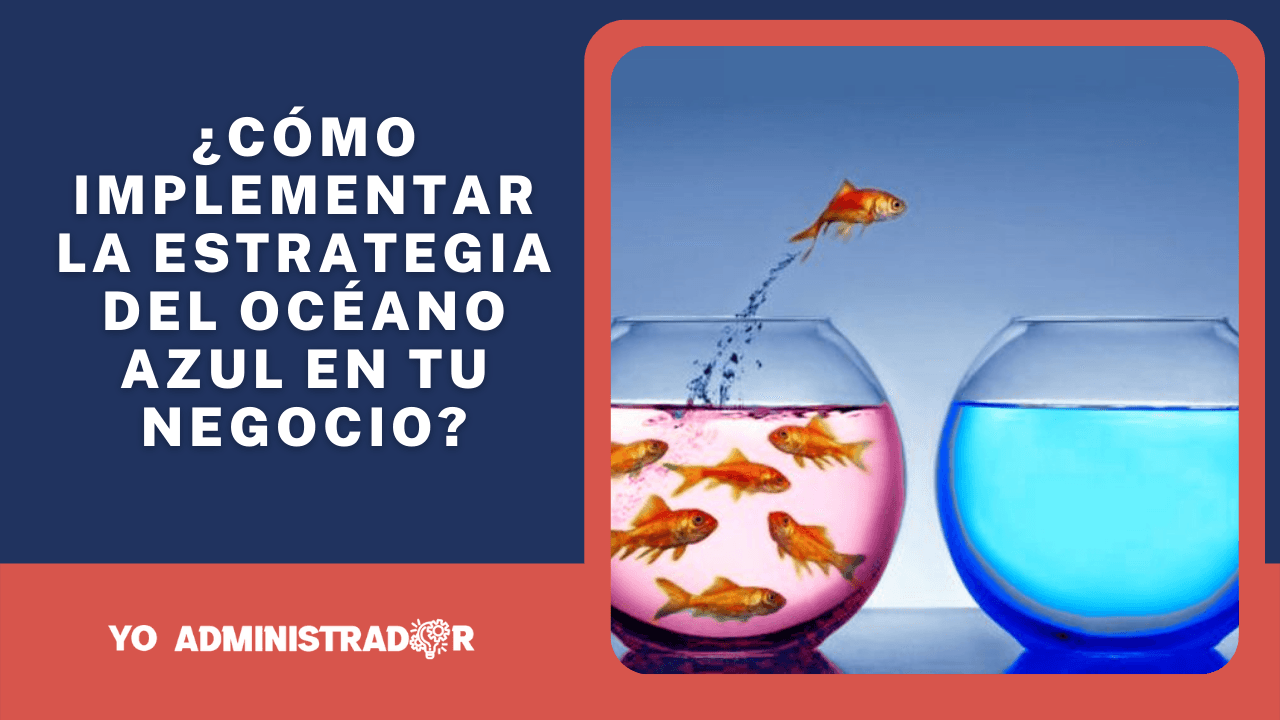 ¿Cómo implementar la estrategia del océano azul en tu negocio?